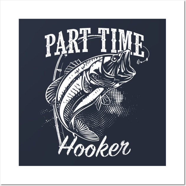 Part Time Hooker Fishing Wall Art by Veroniquen